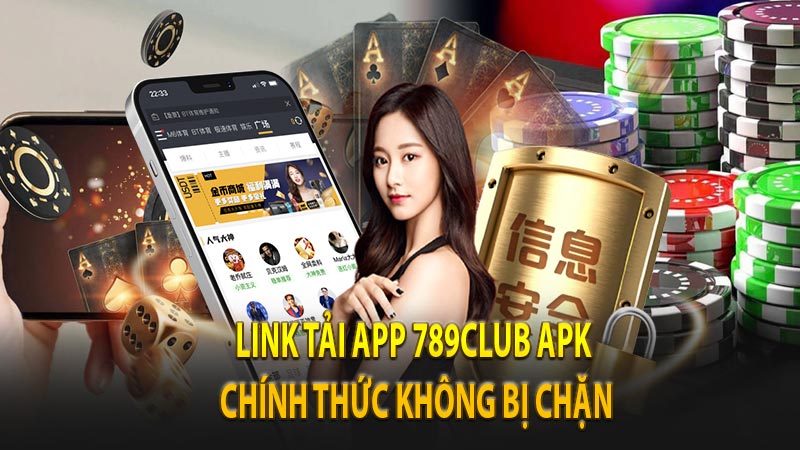 Link tải app 789club apk chính thức không bị chặn