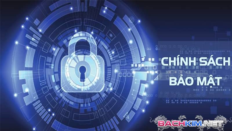 CHÍNH SÁCH BẢO MẬT ⭐️ RỒNG BẠCH KIM 888 3 Chính sách bảo mật bachkim.net
