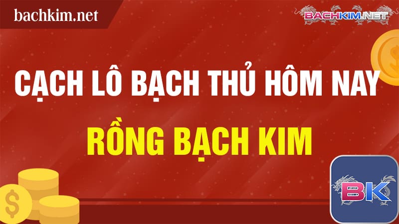 Cặp lô Bạch thủ hôm nay 