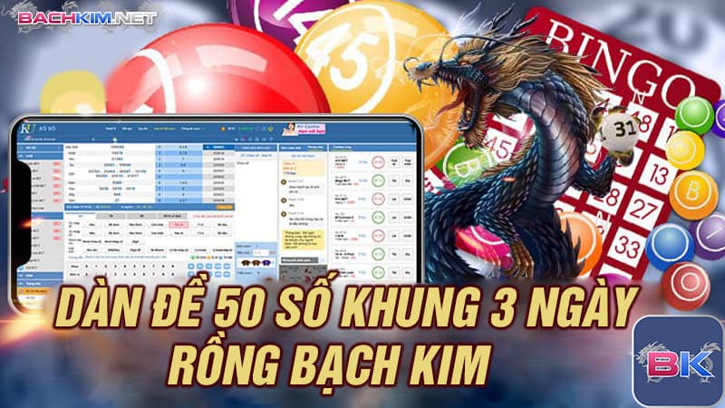 Tạo dàn đề 50 số bất bại khung 3 ngày đánh quanh năm