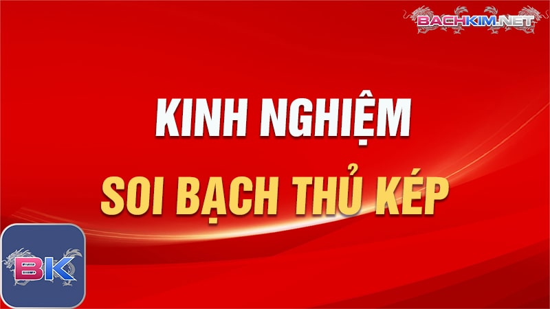 Kinh nghiệm soi bạch thủ lô kép hôm nay