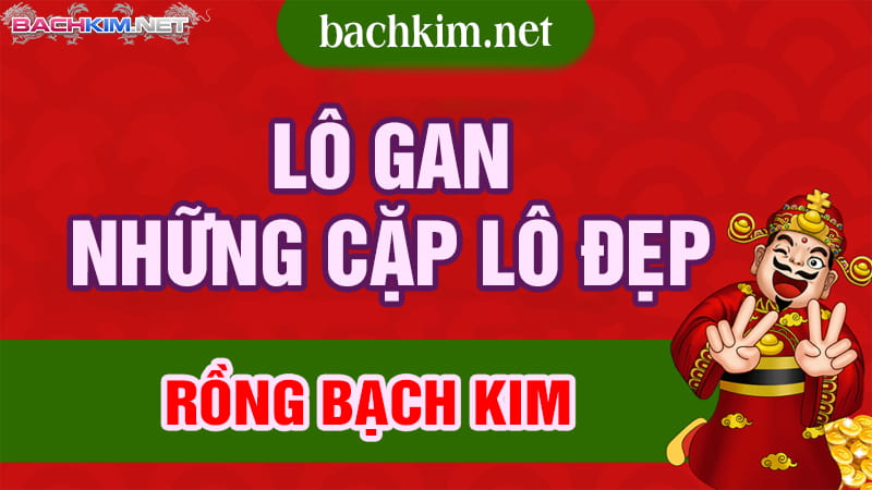 Những cặp lô đẹp hôm nay lô gan 