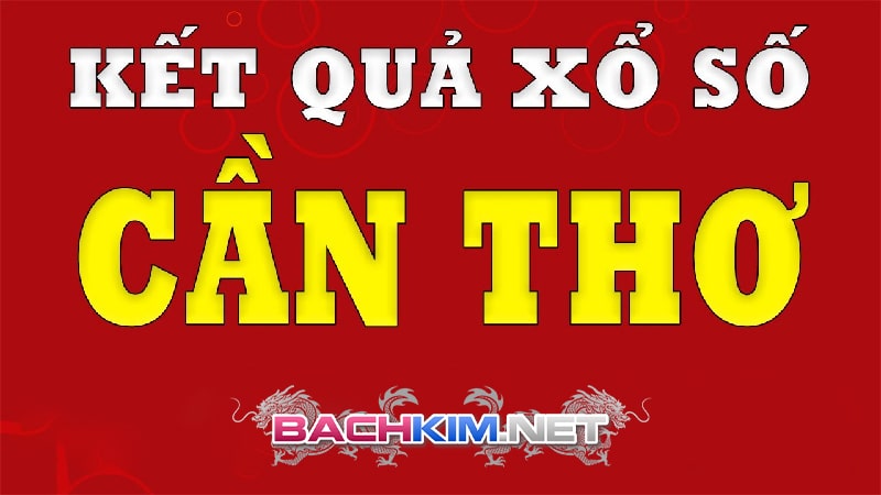 Tổng quan về xổ số Cần Thơ