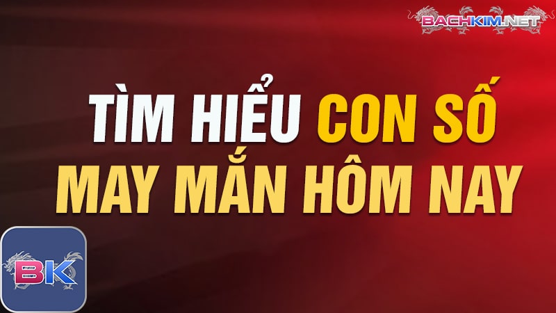 con số may mắn hôm nay