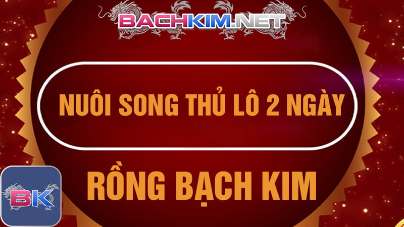 Song thủ lô khung 2 ngày