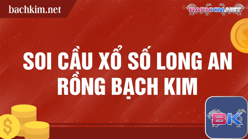 Soi cầu xổ số Long An 