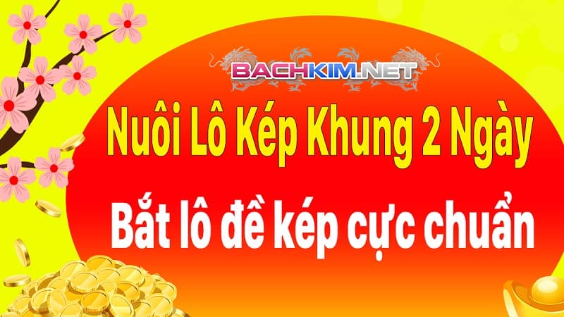 Bí quyết bắt lô kép khung 2 ngày theo các thứ trong tuần