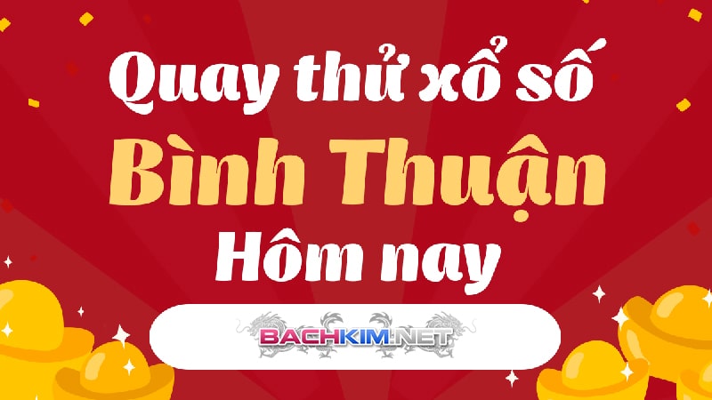 Quay thử xổ số Bình Thuận