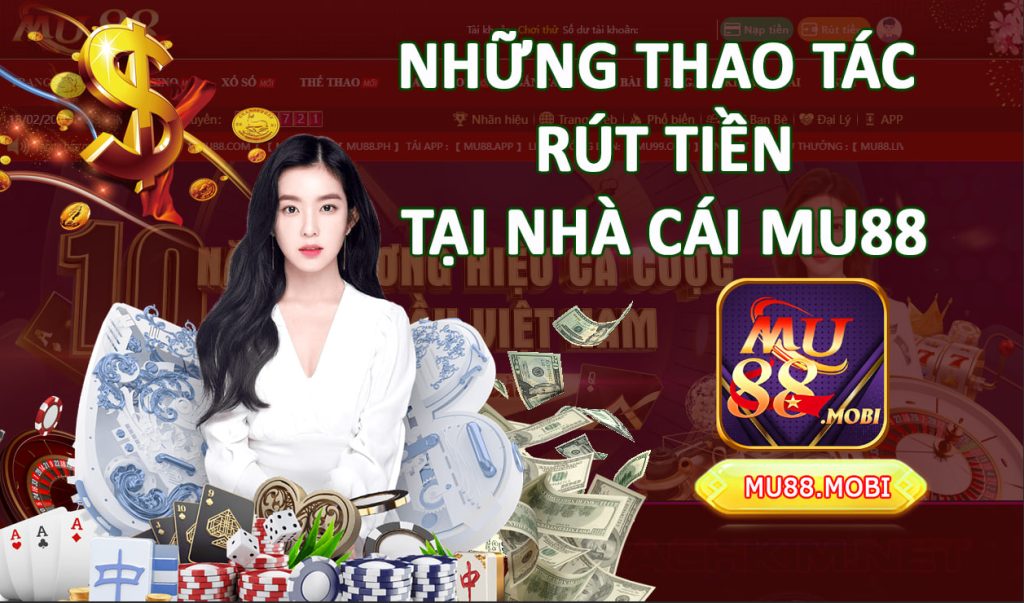 Những thao tác rút tiền MU88