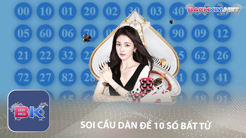 Soi cầu dàn đề 10 số bất tử