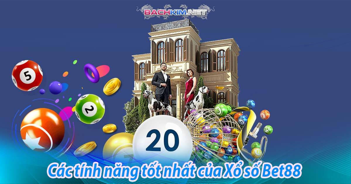 Các tính năng tốt nhất của Xổ số Bet88