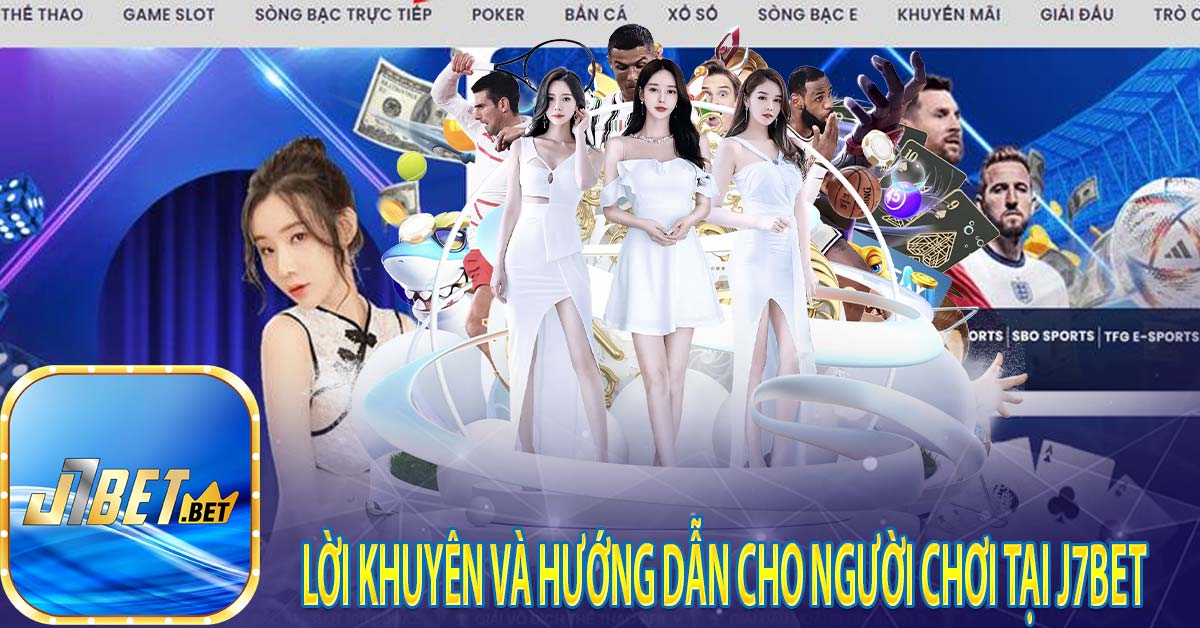 Lời khuyên và hướng dẫn cho người chơi tại J7bet