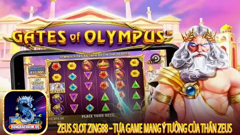 Zeus slot zing88 – Tựa game mang ý tưởng của thần zeus