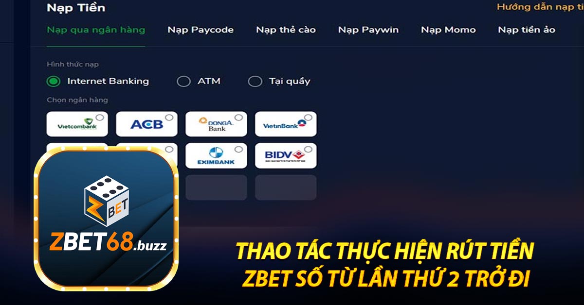 Thao tác thực hiện rút tiền zbet số từ lần thứ 2 trở đi