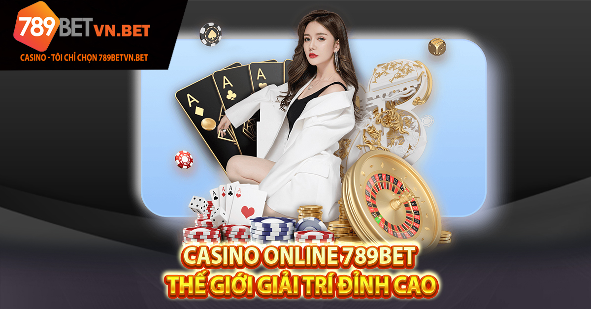 Casino Online 789BET - Thế Giới Giải Trí Đỉnh Cao