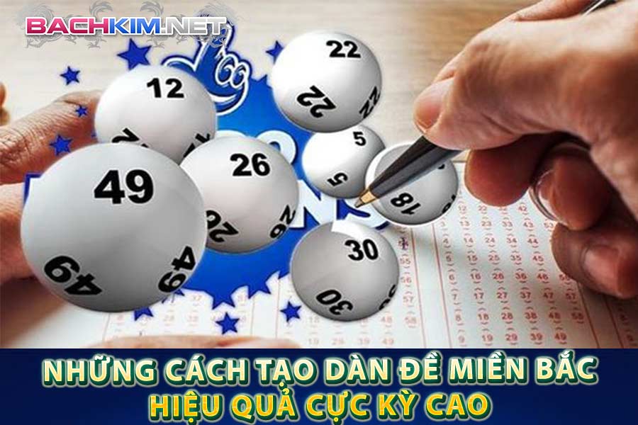 Những cách tạo dàn Đề miền Bắc hiệu quả cực kỳ cao