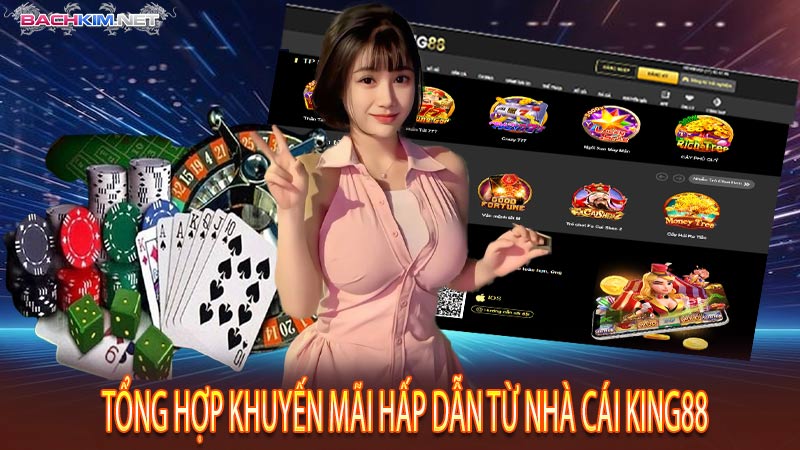 Tổng hợp khuyến mãi hấp dẫn từ nhà cái King88