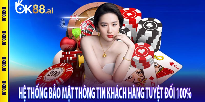 Hệ thống bảo mật thông tin khách hàng tuyệt đối 100%