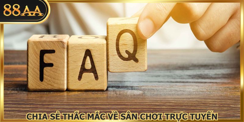 Chia sẻ thắc mắc về sân chơi trực tuyến