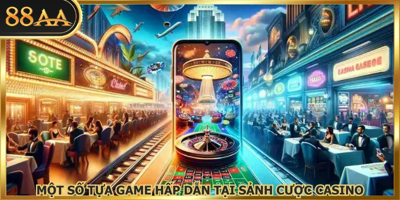 Một số tựa game hấp dẫn tại sảnh cược casino