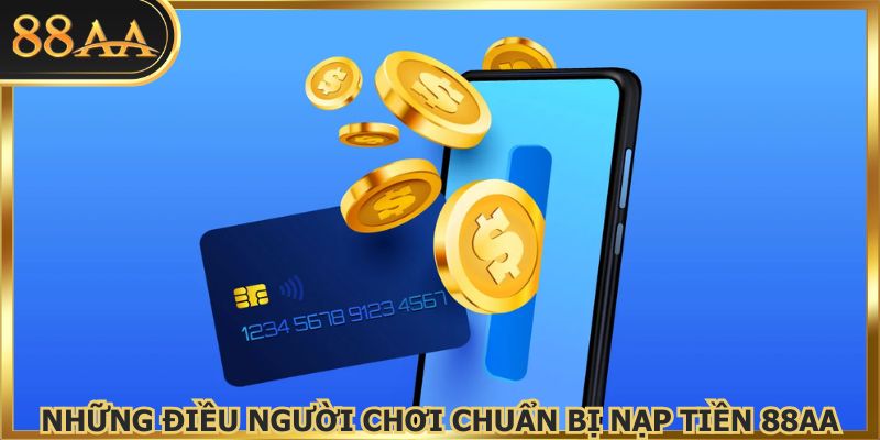 Nạp tiền 88AA có hạn mức tối thiểu và tối đa theo quy định