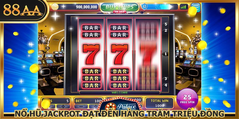 Nổ hũ jackpot đạt đến hàng trăm triệu đồng