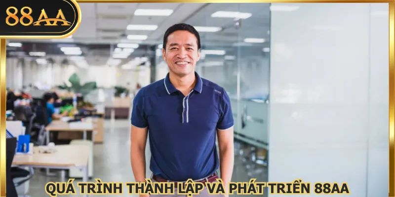 Quá trình thành lập & phát triển của 88AA